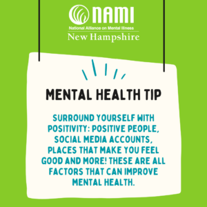 Mental Health Tip - Surround yourself with positivity: Positive people, social media accounts, places that make you feel good and more! These are all factors that can improve mental health.