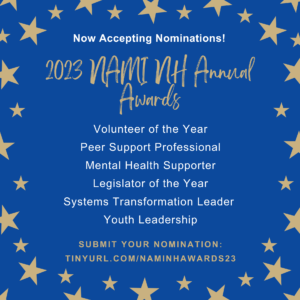 2023 NAMI NH Annual Awards - Submit Your Nomination Tinyurl.com/NAMINHAWARDS23