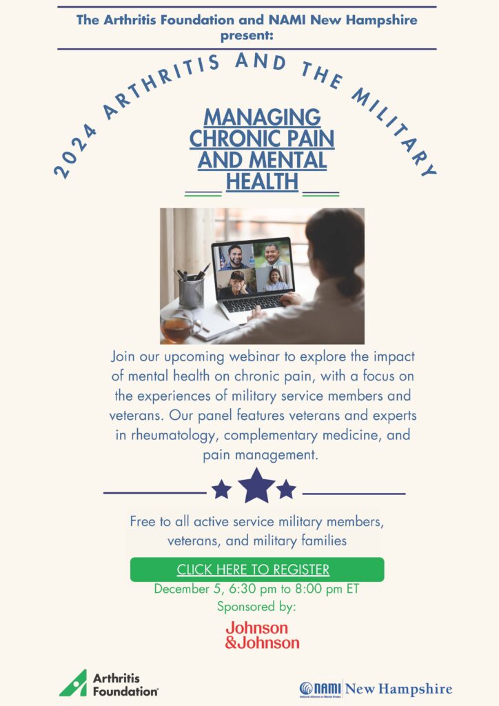 2024 Arthritis and the Military: Managing Chronic Pain and Mental Health Join our upcoming webinar to explore the impact of mental health on chronic pain, with a focus on the experiences of military service members and veterans. Our panel features veterans and experts in rheumatology, complementary medicine, and pain management.