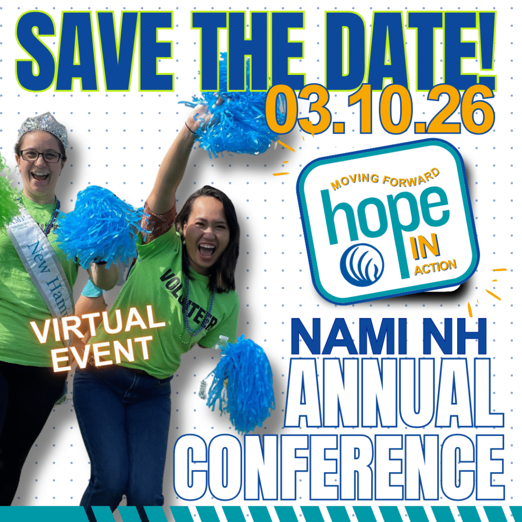 Save the date - 3/10/26 - NAMI NH Annual Conference. Moving Forward Hope in Action.