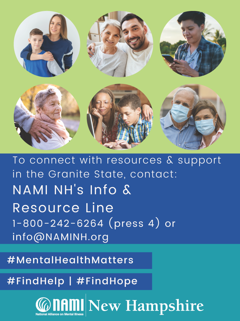 To connect with resources & support in the Granite State, contact: NAMI NH’s Info & Resource Line 1-800-242-6264 (press 4) or info@naminh.org #MentalHealthMatters #FindHelp | #FindHope NAMI New Hampshire – National Alliance on Mental Illness