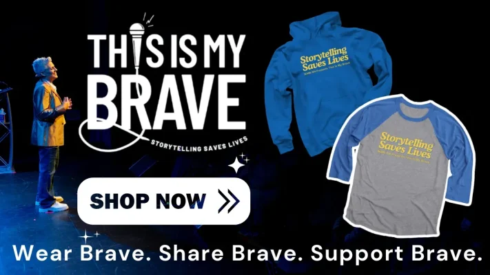 This Is My Brave Storytelling Saves Lives - Shop now